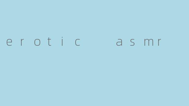 erotic  asmr